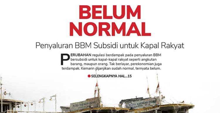 Belum Normal, Penyaluran BBM Subsidi untuk Kapal Rakyat
