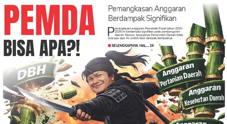 Pemda Bisa Apa?! Pemangkasan Anggaran Berdampak Signifikan