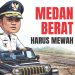Medan Berat Harus Mewah