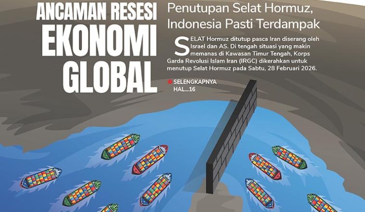 Ancaman Resesi Ekonomi Global, Penutupan Selat Hormuz, Indonesia Pasti Terdampak