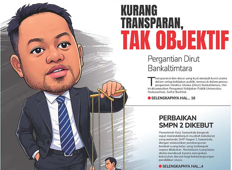 Kurang Transparan, Tak Objektif, Pergantian Dirut Bankaltimtara