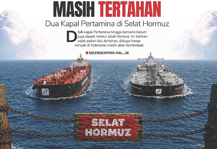 Masih Tertahan, Dua Kapal Pertamina di Selat Hormuz