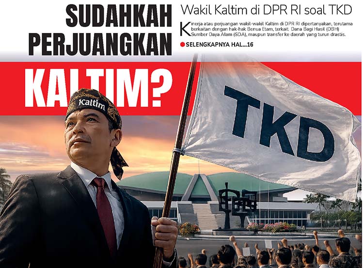 Sudahkah Perjuangkan Kaltim?Wakil Kaltim di DPR RI soal TKD
