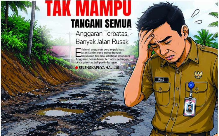 Tak Mampu Tangani Semua, Anggaran Terbatas, Banyak Jalan Rusak