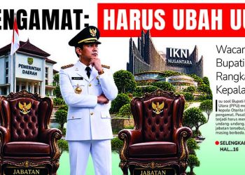 Pengamat: Harus Ubah UU, Wacana Bupati PPU Rangkap Kepala OIKN