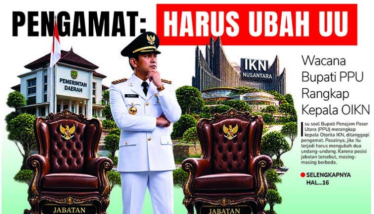 Pengamat: Harus Ubah UU, Wacana Bupati PPU Rangkap Kepala OIKN