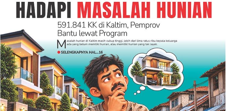 Hadapi Masalah Hunian, 591.841 KK di Kaltim, Pemprov Bantu lewat Program